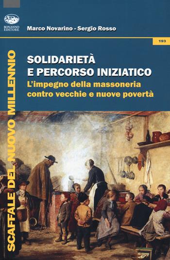 Solidarietà e percorso iniziatico. L'impegno della massoneria contro vecchie e nuove povertà - Marco Novarino, Sergio Rosso - Libro Bonanno 2019, Scaffale del nuovo millennio | Libraccio.it