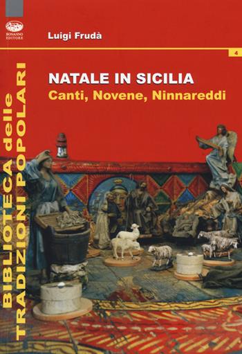 Natale in Sicilia. Canti, novene, ninnareddi - Luigi Frudà - Libro Bonanno 2018, Biblioteca delle tradizioni popolari | Libraccio.it