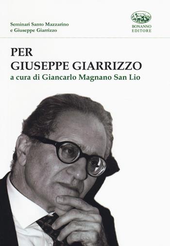 Per Giuseppe Giarrizzo  - Libro Bonanno 2020, Seminari Santo Mazzarino e Giuseppe Giarrizzo | Libraccio.it