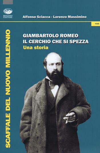 Giambartolo Romeo. Il cerchio che si spezza. Una storia - Alfonso Sciacca, Lorenzo Massimino - Libro Bonanno 2019, Scaffale del nuovo millennio | Libraccio.it