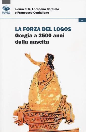 La forza del logos. Gorgia a 2500 anni dalla nascita  - Libro Bonanno 2019, Cultura e formazione. Filosofia | Libraccio.it