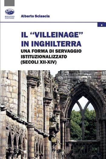Il «villeinage» in Inghilterra. Una forma di servaggio istituzionalizzato (secoli XII-XIV) - Alberto Sciascia - Libro Bonanno 2022, Società, culture, economia | Libraccio.it