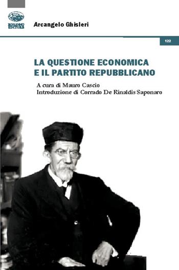 La questione economica e il Partito Repubblicano - Arcangelo Ghisleri - Libro Bonanno 2020, Storia e politica | Libraccio.it