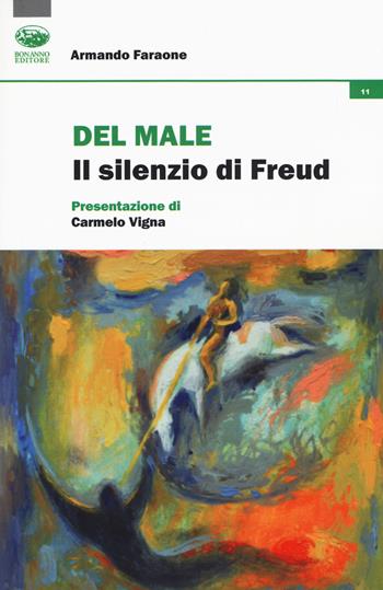 Del male. Il silenzio di Freud - Armando Faraone - Libro Bonanno 2020, Cultura e formazione. Psicologia | Libraccio.it