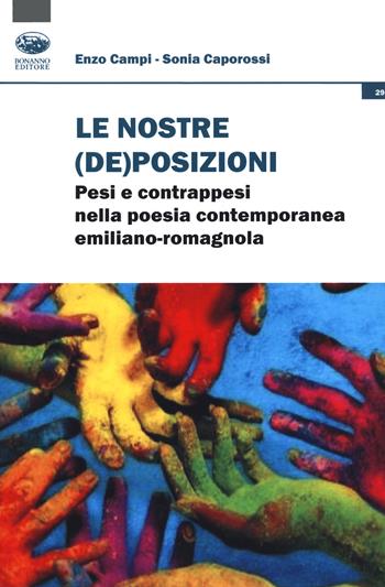 Le nostre (de)posizioni. Pesi e contrappesi nella poesia contemporanea emiliano-romagnola - Enzo Campi, Sonia Caporossi - Libro Bonanno 2020, Occasioni critiche | Libraccio.it