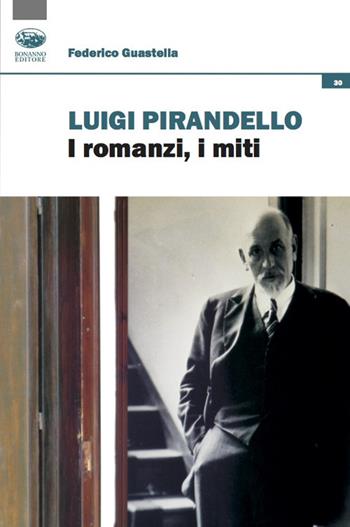 Luigi Pirandello. I romanzi, i miti - Federico Guastella - Libro Bonanno 2020, Occasioni critiche | Libraccio.it