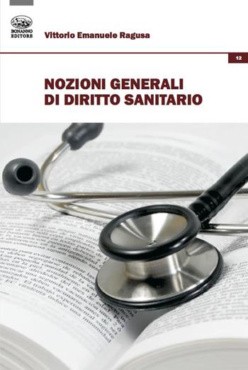 Nozioni generali di diritto sanitario - Vittorio Emanuele Ragusa - Libro Bonanno 2021, Diritto e società | Libraccio.it