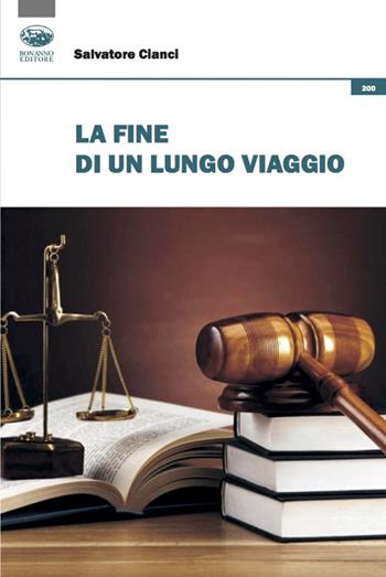 La fine di un lungo viaggio - Salvatore Cianci - Libro Bonanno 2021, Scaffale del nuovo millennio | Libraccio.it