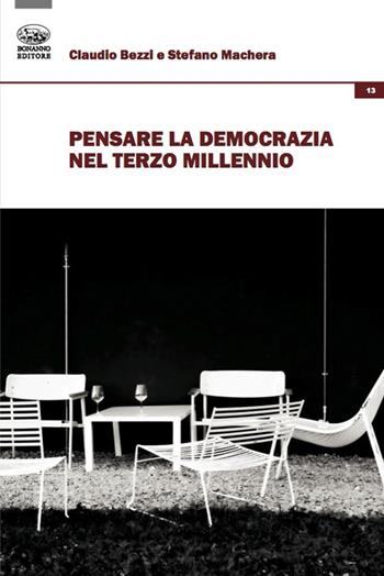 Pensare la democrazia nel terzo millennio - Claudio Bezzi, Stefano Machera - Libro Bonanno 2022, Forme della politica | Libraccio.it