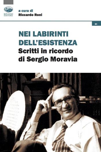 Nei labirinti dell'esistenza. Scritti in ricordo di Sergio Moravia  - Libro Bonanno 2022, Cultura e formazione. Filosofia | Libraccio.it