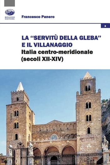 La «servitù della gleba» e il villanaggio. Italia centro-meridionale (secoli XII-XIV) - Francesco Panero - Libro Bonanno 2022, Società, culture, economia | Libraccio.it
