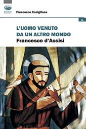 L'uomo venuto da un altro mondo. Francesco d'Assisi