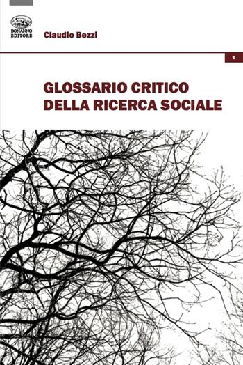 Glossario critico della ricerca sociale - Claudio Bezzi - Libro Bonanno 2022, Le forme del dato | Libraccio.it