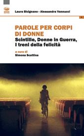 Parole per corpi di donne. Scintille, donne in guerra, i treni della felicità