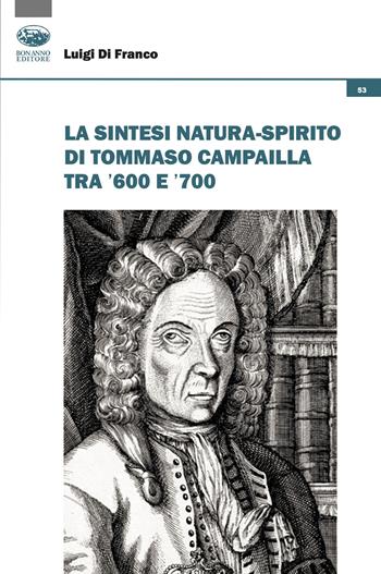 La sintesi natura-spirito di Tommaso Campailla tra '600 e '700 - Luigi Di Franco - Libro Bonanno 2024, Cultura e formazione. Filosofia | Libraccio.it