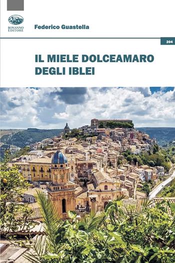Il miele dolceamaro degli Iblei - Federico Guastella - Libro Bonanno 2024, Scaffale del nuovo millennio | Libraccio.it
