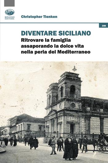 Diventare siciliano. Ritrovare la famiglia assaporando la dolce vita nella perla del Mediterraneo - Christopher Tienken - Libro Bonanno 2025, Scaffale del nuovo millennio | Libraccio.it