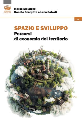 Spazio e sviluppo. Percorsi di economia del territorio - Marco Maialetti, Donato Scarpitta, Luca Salvati - Libro Bonanno 2024, Ambiente territorio sostenibilità | Libraccio.it