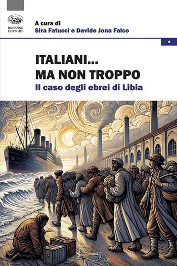 Italiani... Ma non troppo. Il caso degli ebrei di Libia - D. Falco - Libro Bonanno 2025, Ebraismo e modernità | Libraccio.it