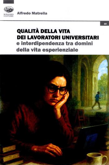 Qualità della vita dei lavoratori universitari e interdipendenza tra domini della vita esperienziale - Alfredo Matrella - Libro Bonanno 2026 | Libraccio.it