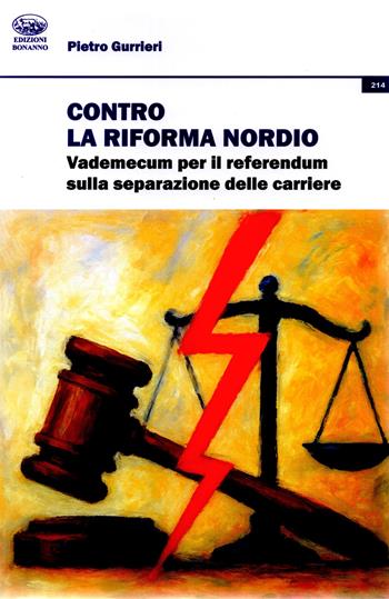 Contro la riforma Nordio. Vademecum per il referendum sulla separazione delle carriere - Pietro Gurrieri - Libro Bonanno 2026 | Libraccio.it