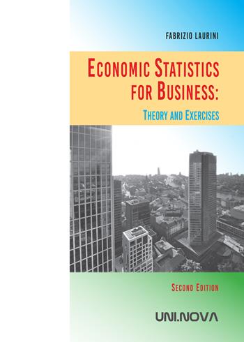 Economic statistics for business: theory and exercises - Fabrizio Laurini - Libro Uni.Nova 2022 | Libraccio.it