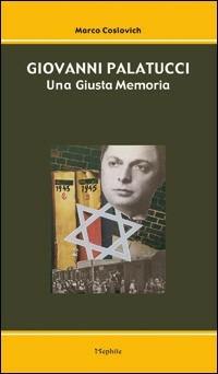 Giovanni Palatucci. Una giusta memoria - Marco Coslovich - Libro Mephite 2008 | Libraccio.it