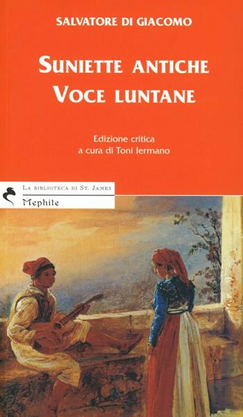 Suniette antiche, voce luntane - Salvatore Di Giacomo - Libro Mephite 2010 | Libraccio.it