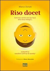 Riso docet. Comicità e serietà sono due facce della stessa medaglia... - Marco Donati - Libro Pioda Imaging 2013 | Libraccio.it