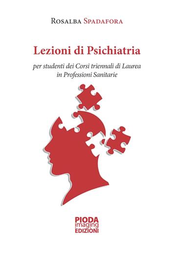 Lezioni di psichiatria. Per studenti dei corsi triennali di laurea in professioni sanitarie. Nuova ediz. - Spadafora Rosalba - Libro Pioda Imaging 2018 | Libraccio.it