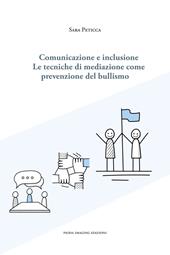 Comunicazione e inclusione. Le tecniche di mediazione come prevenzione del bullismo