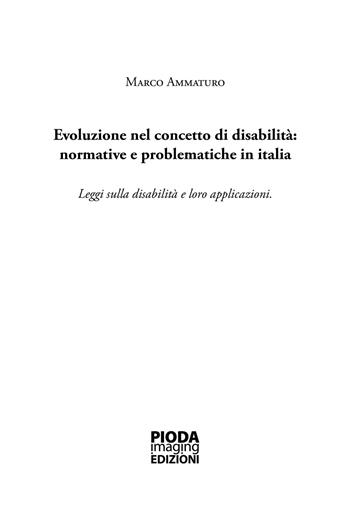 Evoluzione nel concetto di disabilità: normative e problematiche in Italia. Leggi sulla disabilità e loro applicazioni - Marco Ammaturo - Libro Pioda Imaging 2021 | Libraccio.it