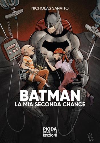 Batman. La mia seconda chance - Nicholas Sanvito - Libro Pioda Imaging 2024 | Libraccio.it
