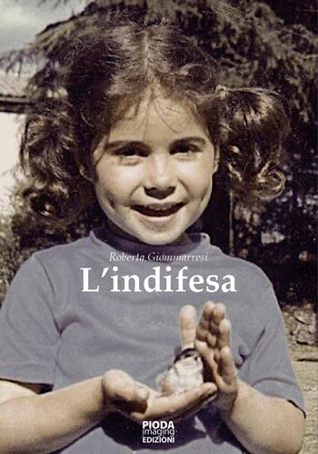 L'indifesa - Roberta Giommarresi - Libro Pioda Imaging 2024 | Libraccio.it