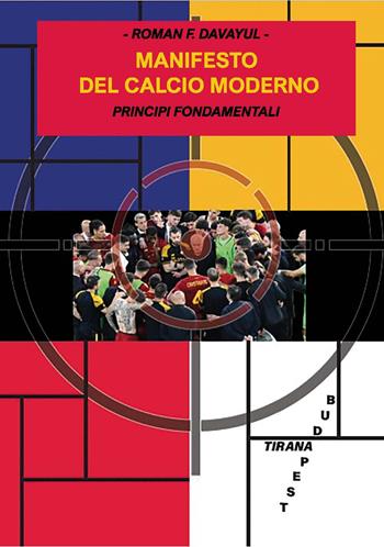 Manifesto del calcio moderno - Fabrizio Rossi - Libro Pioda Imaging 2024 | Libraccio.it