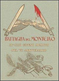 La battaglia del Montello - Oreste Battistella - Libro Terra Ferma Edizioni 2008 | Libraccio.it