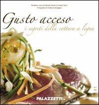 Gusto acceso. I segreti della cottura a legna - Fabrizio Nonis, Andrea Tarini - Libro Terra Ferma Edizioni 2009 | Libraccio.it