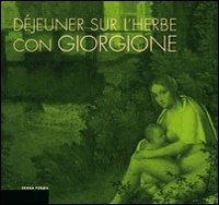 Déjeuner sur l'herbe con Giorgione. L'invenzione del paesaggio moderno e la cucina del territorio  - Libro Terra Ferma Edizioni 2009, I luoghi della modernità | Libraccio.it
