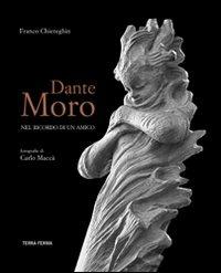 Dante Moro. Nel ricordo di un amico - Franco Chiereghin, Carlo Maccà - Libro Terra Ferma Edizioni 2011 | Libraccio.it