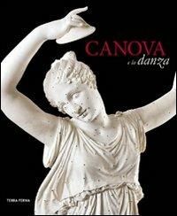 Canova e la danza. Catalogo della mostra (Possagno, 3 marzo-30 settembre 2012). Ediz. illustrata  - Libro Terra Ferma Edizioni 2012 | Libraccio.it