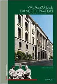 Palazzo del Banco di Napoli - Fabio Mangone - Libro Terra Ferma Edizioni 2013 | Libraccio.it