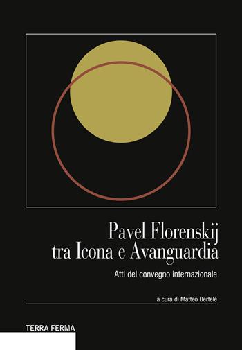 Pavel Florenskij tra icona e avanguardia. Atti del Convegno internazionale. Ediz. multilingue  - Libro Terra Ferma Edizioni 2015 | Libraccio.it