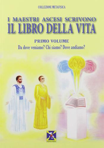I maestri ascesi scrivono il libro della vita - Maestri ascesi - Libro Editrice Italica (Milano) 2017, Collezione Metafisica | Libraccio.it