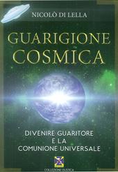 Guarigione cosmica. Divenire guaritore e la comunione universale