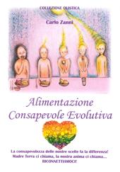 Alimentazione consapevole evolutiva. La consapevolezza delle nostre scelte fa la differenza! Madre Terra ci chiama, la nostra anima ci chiama. Riconnettiamoci