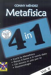 Metafisica 4 in 1. Vol. 2: Cos'è la metafisica. Pensa il bene e ti verrà dato. Un tesoro in più per te. Numerologia