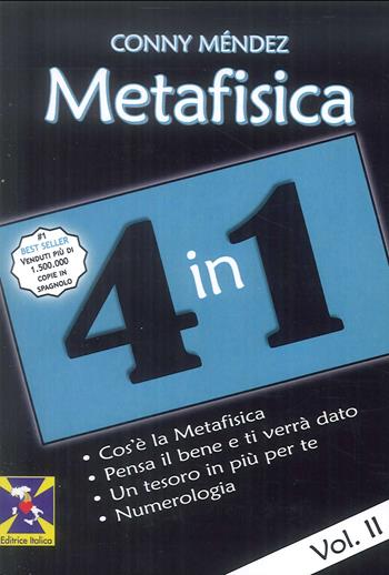 Metafisica 4 in 1. Vol. 2: Cos'è la metafisica. Pensa il bene e ti verrà dato. Un tesoro in più per te. Numerologia - Conny Méndez - Libro Editrice Italica (Milano) 2018, Collezione Metafisica | Libraccio.it