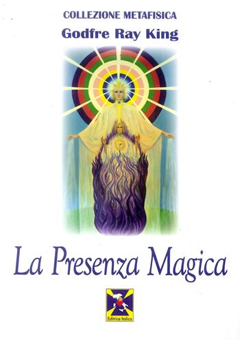 La presenza magica - Godfre Ray King - Libro Editrice Italica (Milano) 2019 | Libraccio.it