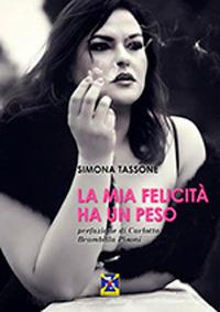 La mia felicità ha un peso - Simona Tassone - Libro Editrice Italica (Milano) 2021 | Libraccio.it
