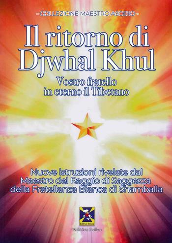 Il ritorno di Djwal Khul - Djwal Khul - Libro Editrice Italica (Milano) 2022 | Libraccio.it